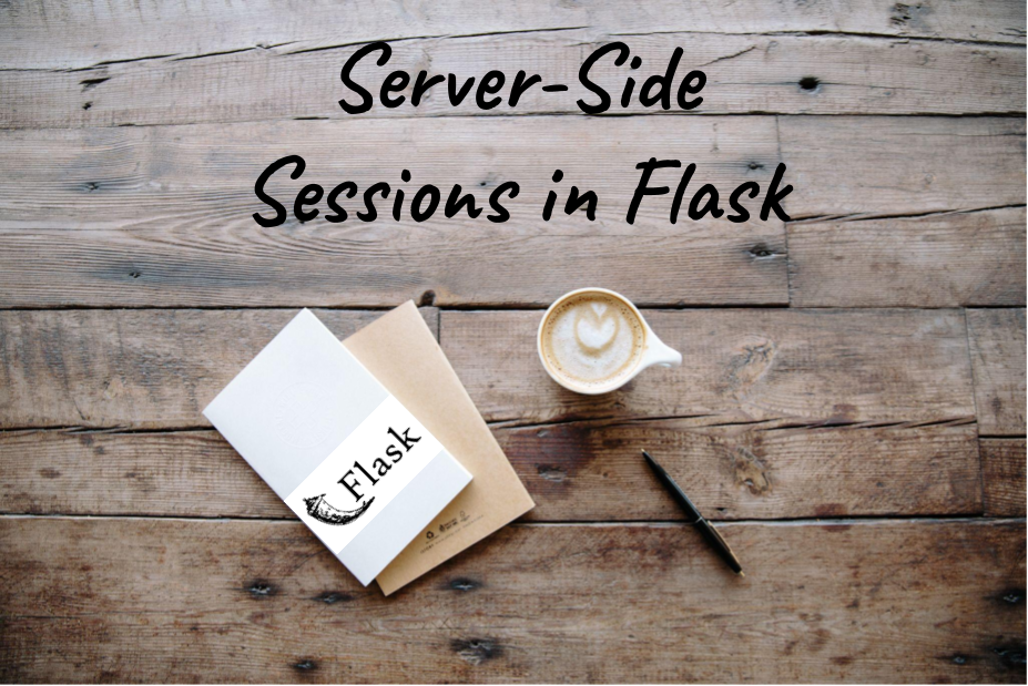 Wooden table with the words Server-Side Sessions in Flask written on it and a notebook with the Flask logo on the table, as well as a cup of coffee.