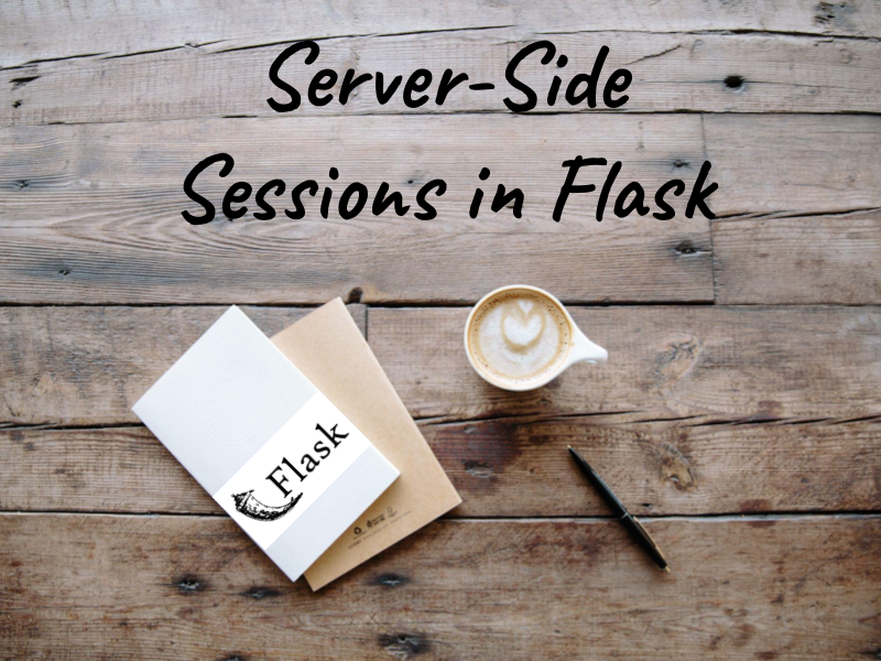 Wooden table with the words Server-Side Sessions in Flask written on it and a notebook with the Flask logo on the table, as well as a cup of coffee.