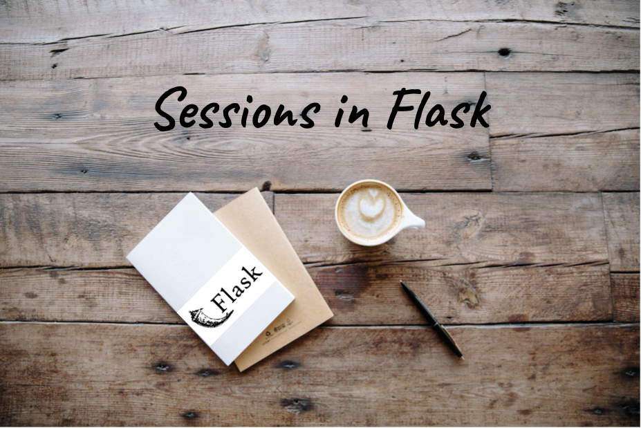 Wooden table with the words Sessions in Flask written on it and a notebook with the Flask logo on the table, as well as a cup of coffee.