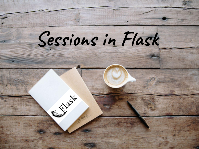 Wooden table with the words Sessions in Flask written on it and a notebook with the Flask logo on the table, as well as a cup of coffee.